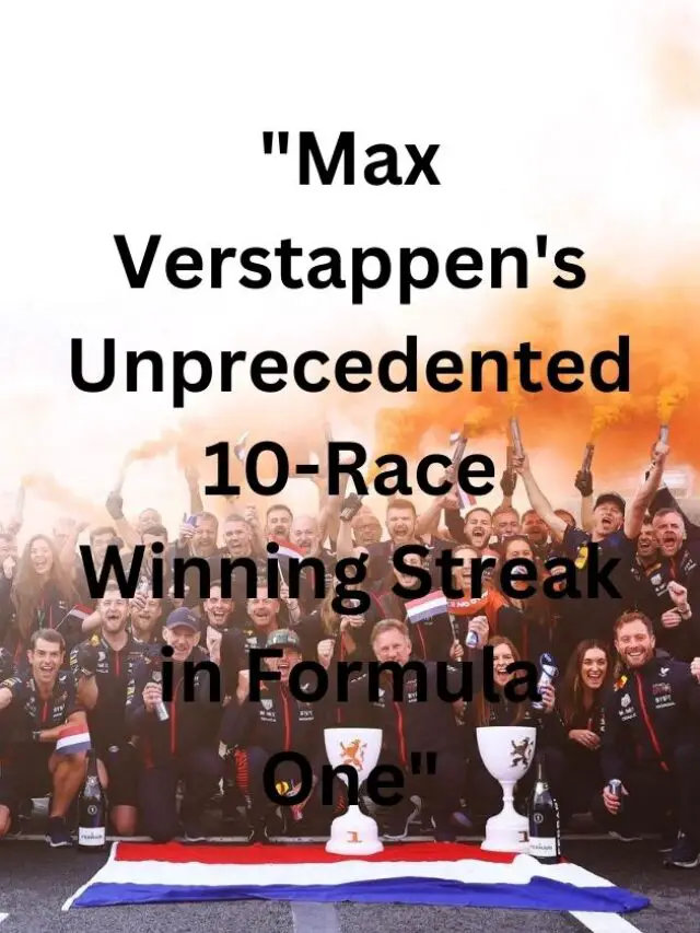 “Max Verstappen Makes F1 History – Unprecedented 10-Race Winning Streak”