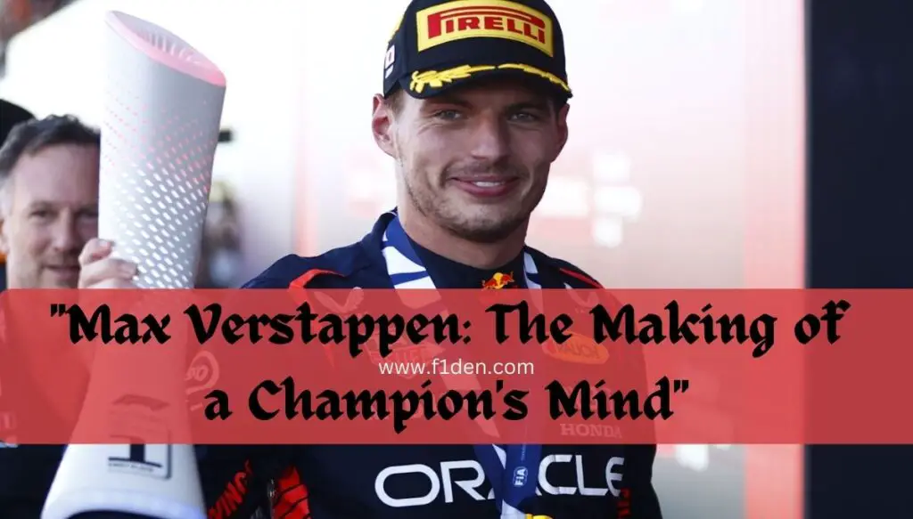 "Max Verstappen: The Making of a  Champion's Mind"